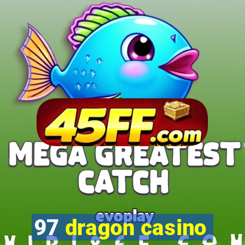 97 dragon casino
